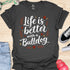 Life is better with a bulldog - V6 - Elegant Caligraphy T-Shirt